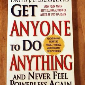 GET ANYONE TO DO ANYTHING: AND NEVER FEEL POWERLESS AGAIN, 2000 FIRST EDITION,